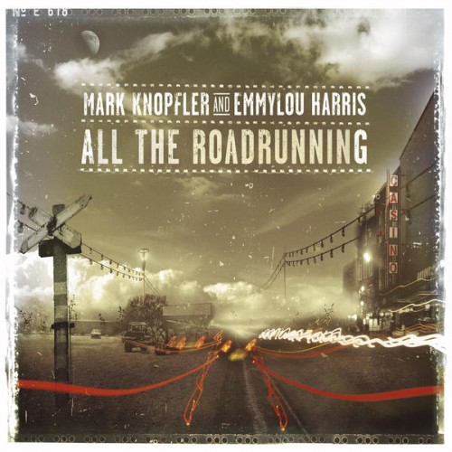 Mark Knopfler & Emmylou Harris - 2006 All The Roadrunning